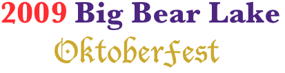 2009 Big Bear Lake
       OktoberFest