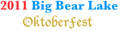2011 Big Bear Lake
       OktoberFest